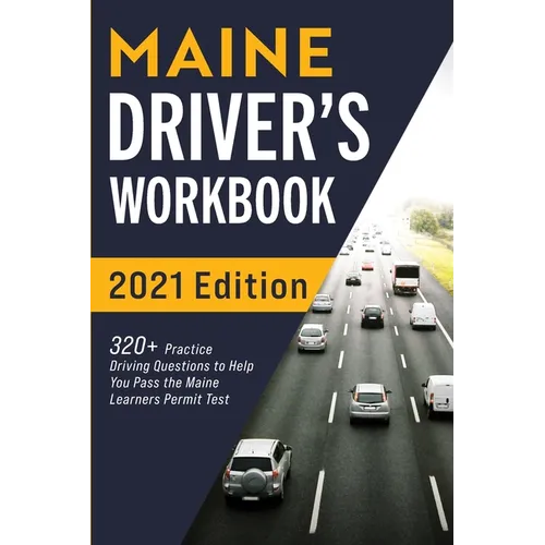 Maine Driver's Workbook: 320+ Practice Driving Questions to Help You Pass the Maine Learner's Permit Test - Paperback