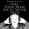 The Only Magic Book You'll Never Need - Paperback