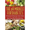 The PH Miracle for Diabetes: The Revolutionary Diet Plan for Type 1 and Type 2 Diabetics - Paperback