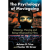 The Psychology of Moviegoing: Choosing, Viewing and Being Influenced by Films - Paperback