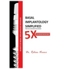 Basal Implantology Simplified: 5x YOUR IMPLANT PRACTISE - Paperback