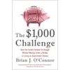 The $1,000 Challenge: How One Family Slashed Its Budget Without Moving Under a Bridge or Living on Government Cheese - Paperback