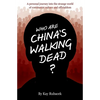 Who Are China's Walking Dead?: A personal journey into the strange world of communist culture and officialdom - Paperback