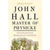 John Hall, Master of Physicke: A Casebook from Shakespeare's Stratford - Hardcover