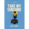 Take My Sunshine - Hardcover