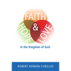 Faith, Hope, and Love in the Kingdom of God - Hardcover