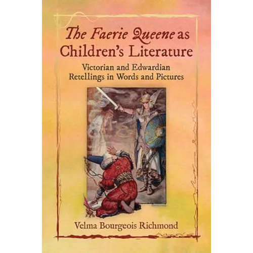 The Faerie Queene as Children's Literature: Victorian and Edwardian Retellings in Words and Pictures - Paperback