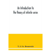 An introduction to the theory of infinite series - Paperback