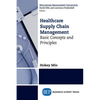 Healthcare Supply Chain Management: Basic Concepts and Principles - Paperback