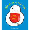 This Book Is for You: I Hope You Find It Mildly Uplifting - Hardcover