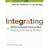 Integrating Differentiated Instruction and Understanding by Design: Connecting Content and Kids - Paperback