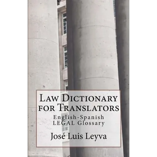 Law Dictionary for Translators: English-Spanish Legal Glossary - Paperback