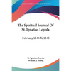 The Spiritual Journal Of St. Ignatius Loyola: February, 1544 To 1545 - Paperback