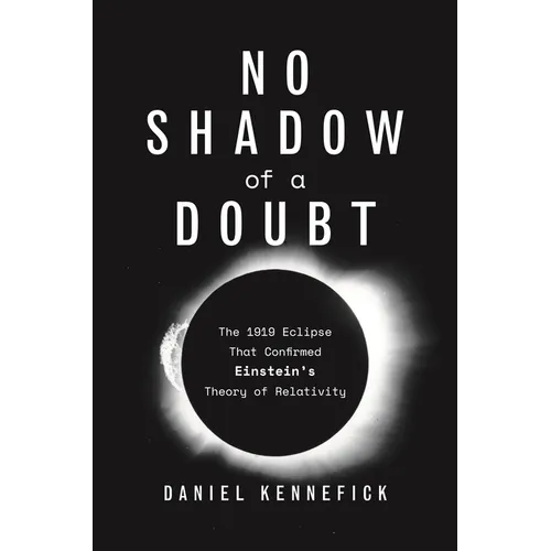 No Shadow of a Doubt: The 1919 Eclipse That Confirmed Einstein's Theory of Relativity - Paperback