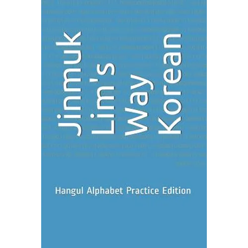 Jinmuk Lim's Way Korean: Hangul Alphabet Practice Edition - Paperback