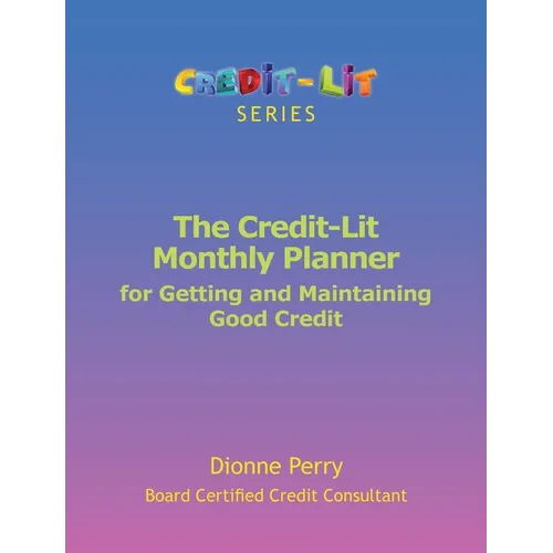 The Credit-Lit Monthly Planner for Getting and Maintaining Good Credit - Paperback