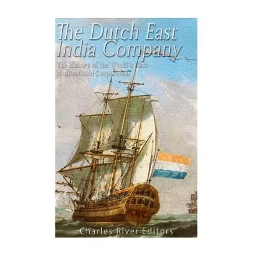 The Dutch East India Company: The History of the World's First Multinational Corporation - Paperback