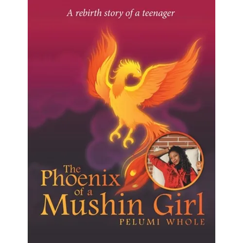 The Phoenix of a Mushin Girl: A Rebirth Story of a Teenager - Paperback