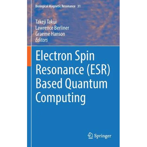 Electron Spin Resonance (Esr) Based Quantum Computing - Hardcover