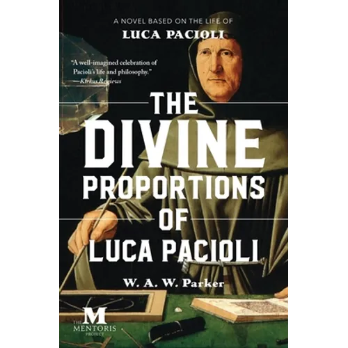The Divine Proportions of Luca Pacioli: A Novel Based on the Life of Luca Pacioli - Paperback