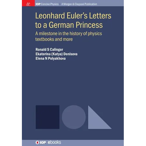 Leonhard Euler's Letters to a German Princess: A Milestone in the History of Physics Textbooks and More - Hardcover