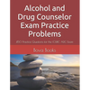 Alcohol and Drug Counselor Exam Practice Problems: 450 Practice Questions for the IC&RC ADC Exam - Paperback