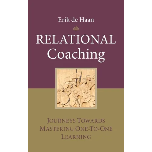 Relational Coaching: Journeys Towards Mastering One-To-One Learning - Hardcover