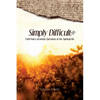 Simply Difficult: Field Notes on Knotty Questions of the Spiritual Life - Paperback