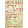 Acadian to Cajun: Transformation of a People, 1803-1877 - Paperback