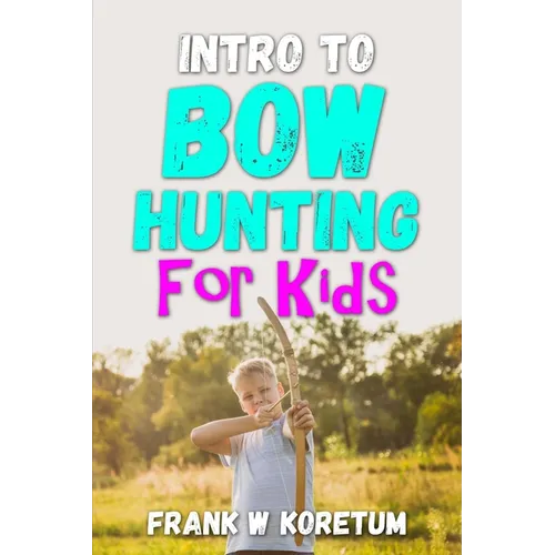 Intro to Bow Hunting for Kids - Paperback