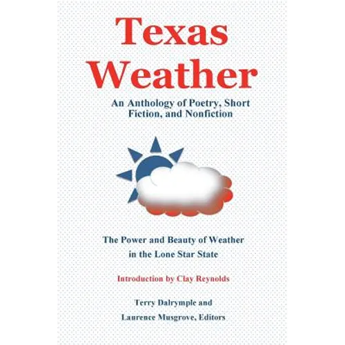 Texas Weather: An Anthology of Poetry, Short Fiction, and Nonfiction - Paperback
