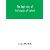 The Tragic Story Of The Empress Of Ireland; An Authentic Account Of The Most Horrible Disaster In Canadian History, Constructed From The Real Facts Ob - Hardcover