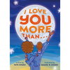 I Love You More Than . . . - Board Book
