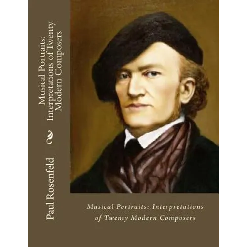 Musical Portraits: Interpretations of Twenty Modern Composers - Paperback
