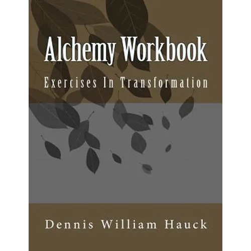 Alchemy Workbook: Exercises In Transformation - Paperback