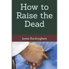 How to Raise the Dead - Paperback