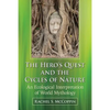 The Hero's Quest and the Cycles of Nature: An Ecological Interpretation of World Mythology - Paperback