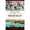 Historic Tales of the Harlem Valley: Life at the End of the Line - Hardcover