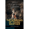 THE SORROWS OF YOUNG WERTHER (Literary Classics Series): Historical Romance Novel - Paperback