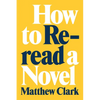How to Reread a Novel - Hardcover