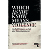 Which as You Know Means Violence: On Self-Injury as Art and Entertainment - Paperback