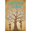 Miracle Child: "There Is No Such Thing As A Lost Cause, Only A Work In Progress" - Paperback
