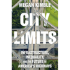 City Limits: Infrastructure, Inequality, and the Future of America's Highways - Hardcover