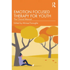 Emotion Focused Therapy for Youth: The Clinical Manual - Paperback