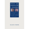 Freud and Augustine in Dialogue: Psychoanalysis, Mysticism, and the Culture of Modern Spirituality - Paperback