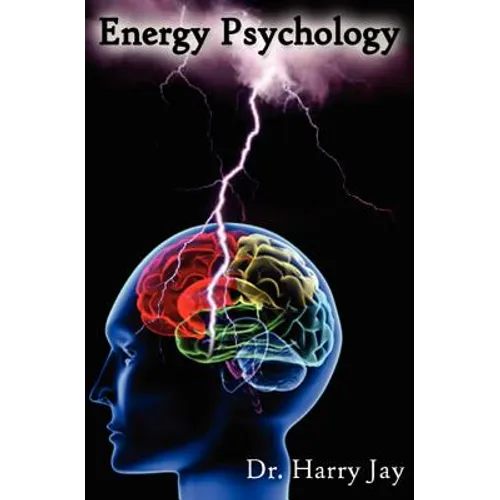 Energy Psychology: Unlock The Power of the Human Mind - Paperback