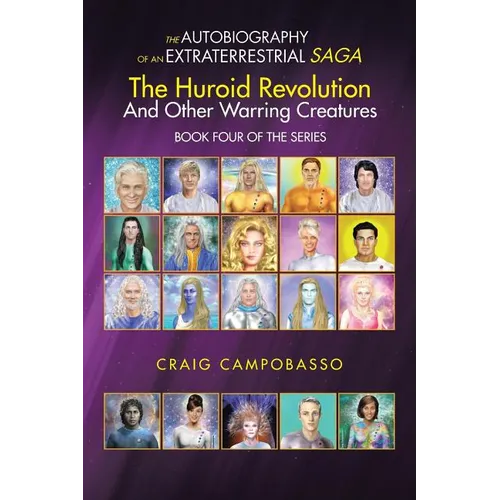 The Autobiography of an Extraterrestrial Saga: The Huroid Revolution and Other Warring Creatures - Paperback