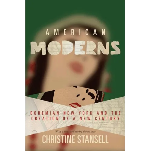 American Moderns: Bohemian New York and the Creation of a New Century - Paperback