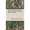The Contemporary American Organ - Its Evolution, Design and Construction - Hardcover