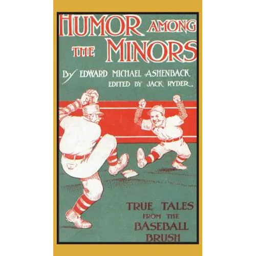 Humor Among the Minors: True Tales from the Baseball Brush - Hardcover